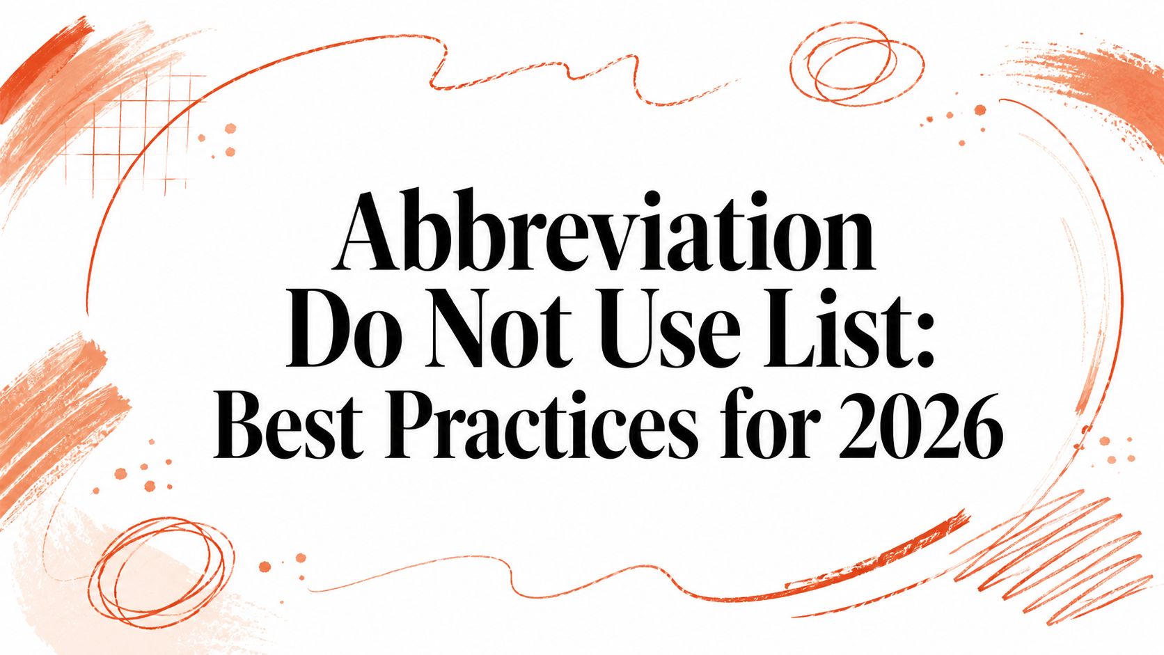 Abbreviation Do Not Use List: Best Practices for 2026