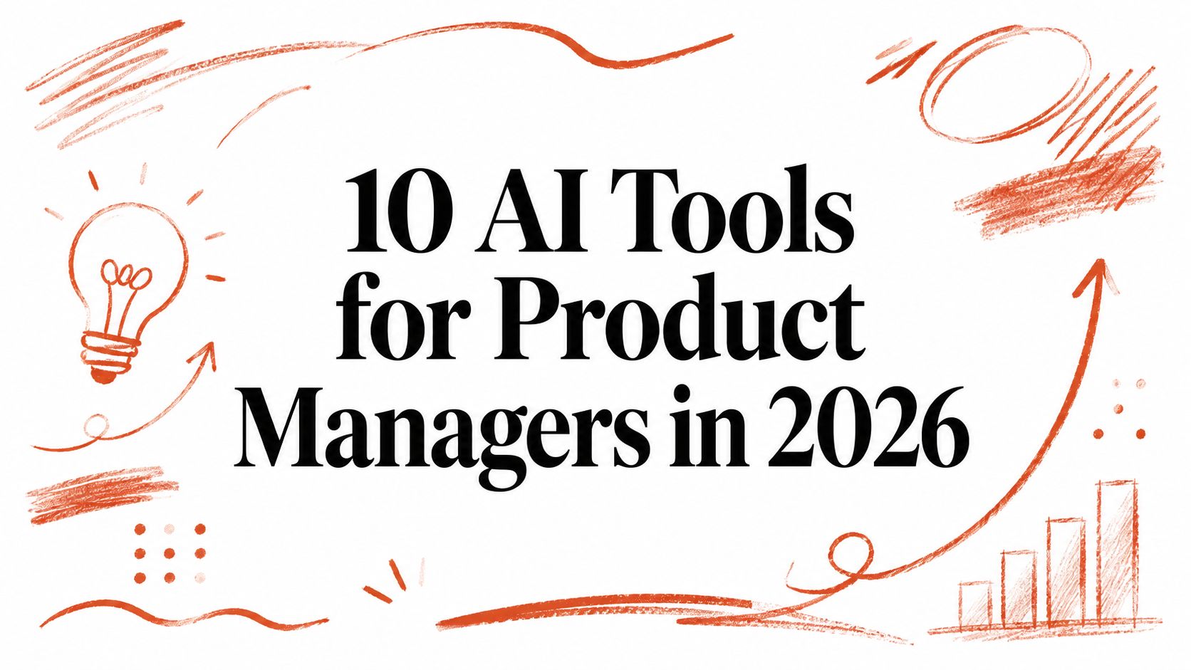10 AI Tools for Product Managers in 2026