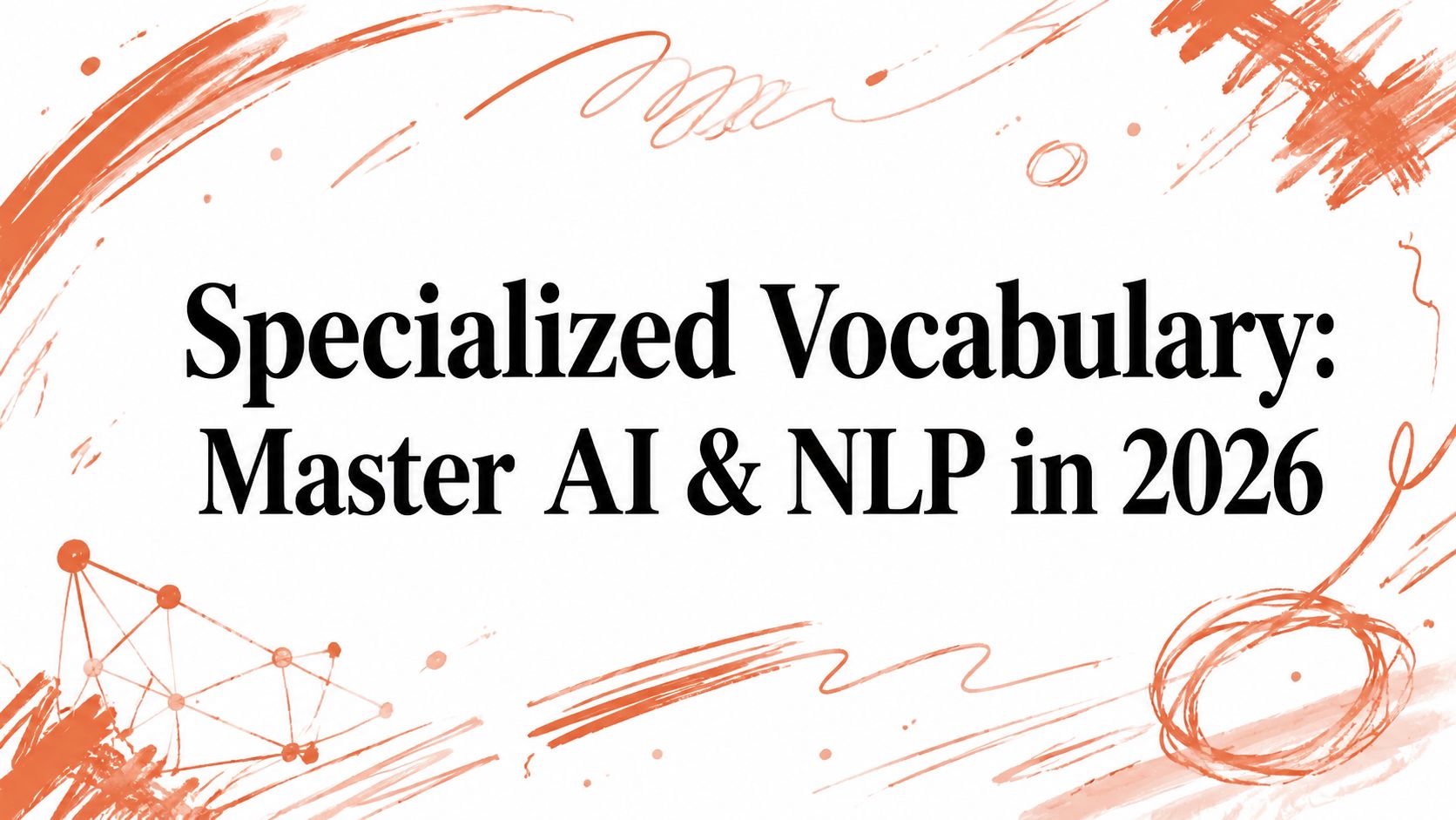 Specialized Vocabulary: Master AI & NLP in 2026